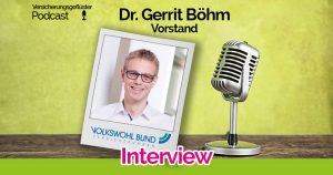 Dr. Gerrit Böhm - Interview - Versicherungsgeflüster Podcast - Folge 79 - Volkswohl Bund - Die Dortmunder