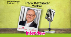 Interview Vorstand Alte Leipziger Hallesche - Frank Kettnaker - Versicherungsgeflüster Podcast