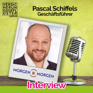 Pascal Schiffels - Geschäftsführer MORGEN&MORGEN GmbH - Versicherungsgeflüster Podcast